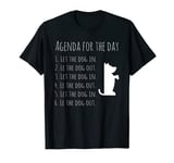 Agenda For The Day Funny In Out Dog Potty Walk Slave Shirt T-Shirt