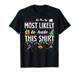 Most Likely To Hate This Shirt Christmas Family Matching T-Shirt