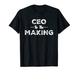 CEO in the Making Dream Big Hard Work Future CEO In Progress T-Shirt