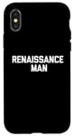 iPhone X/XS Renaissance Man Shirt funny saying cool funny shirt for men Case