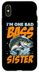 iPhone X/XS I'M ONE BAD BASS SISTER, for the fishing sis Case