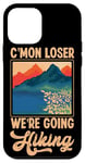 iPhone 12 mini Funny Hiker C'mon Loser We're Going Hiking Retro Vintage Case