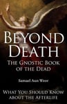 Glorian Publishing Aun Weor, Samael Beyond Death: What Happens When We Die and How to Prepare Now Take Advantage of It