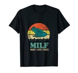 MILF Man I Love Frogs Funny Saying Frog T-Shirt