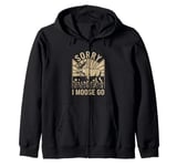 Sorry I Moose Go Funny Moose Zip Hoodie