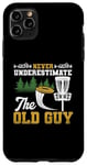 iPhone 11 Pro Max Never Underestimate The Old Guy Funny Disc Golf Frisbee Case