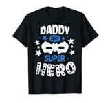 FATHER Daddy is my super hero Daddy is my super hero T-Shirt