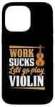 Coque pour iPhone 14 Pro Max Work Sucks Let's Go Play Violon