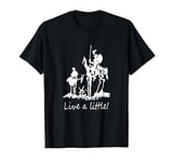 iotavibe Don Quixote, Sancho Panza, Picasso | Live a Little! T-Shirt