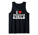 I Love Brazilian Girls I Heart Brazilian Girls Funny Tank Top