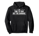 Time to Take Out the Garbage Man 2025 Take Out the Garbage Pullover Hoodie