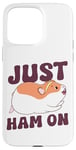 iPhone 15 Pro Max Cute Hamster Just Ham On Case