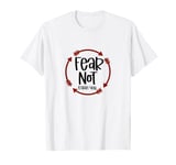 Isaiah Chapter 41:10 Do not fear says God T-Shirt