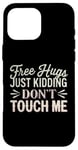 Coque pour iPhone 16 Pro Max Free Hugs Just Kidding Don't Touch Me Sarcasme Humour drôle