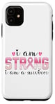 iPhone 11 I Am Strong I Am A Survivor Inspirational Case