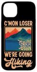 iPhone 14 Plus Funny Hiker C'mon Loser We're Going Hiking Retro Vintage Case