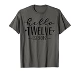 Hello Twelve Est 2013 12th Birthday Girl 12-Year-Old T-Shirt