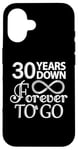 iPhone 16 30 Years Down Forever To Go - 30th Wedding Anniversary Day Case