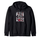 I Just Want To Eat Pizza And Watch Slasher Movies Zip Hoodie