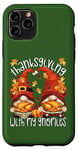 iPhone 11 Pro Thanksgiving With My Gnomies Autumn Gnomes For Turkey Family Case