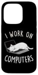 iPhone 14 Pro I Work On Computers Funny Cat Lovers Tech Support Womens Men Case