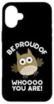 Coque pour iPhone 16 Plus Sois fier de qui tu es Funny Owl Pun