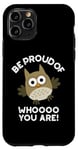 Coque pour iPhone 11 Pro Sois fier de qui tu es Funny Owl Pun