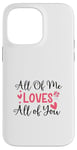 Coque pour iPhone 14 Pro Max Citation d'amour mignonne All of Me Loves Valentin