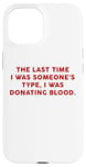 Coque pour iPhone 15 Someone's Type Donating Blood – Valentine’s Day Single Humor