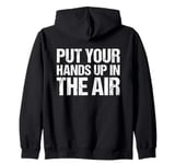 Put Your Hands Up In The Air Zip Hoodie