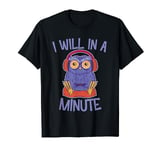 I Will In A Minute Funny Gamer Gaming Sarcasm Lazy boy girl T-Shirt