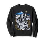 Go,Tell,It On The,Mountain Nativity Sweatshirt