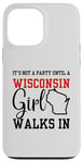 iPhone 13 Pro Max It's Not A Party Until A Wisconsin Girl Walks In Wisconsin Case