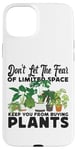 iPhone 15 Plus Plant Lover Gardening Monstera Don't Let The Fear Of Limited Case