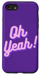 iPhone SE (2020) / 7 / 8 Oh yeah design for optimistic girls and women. Case