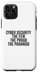 Coque pour iPhone 11 Pro Cybersécurité The Few The Proud The Paranoid Funny Techie