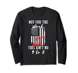 Not For Weak This No 9 To 5 Oilfield Roughneck Oil Rig Man Long Sleeve T-Shirt