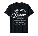 Theatre -Musical Actor Stage Performer - There Will Be Drama T-Shirt