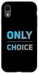 Coque pour iPhone XR People Funny Word Citations Two Words Of The Only Choice