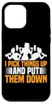 Coque pour iPhone 12 Pro Max I Pick Things Up And Put Them Down | ---