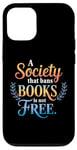 iPhone 12/12 Pro A Society That Bans Books Is Not Free Read Banned Books Case