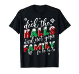 Funny Christmas Deck The Halls And Not Your Family Holiday T-Shirt