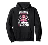 Just a Girl Who Loves Anime and K-Pop Anime Merch Japanese Pullover Hoodie