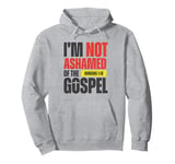 I'm not Ashamed of the Gospel Romans 1:16 Grunge Christian Pullover Hoodie