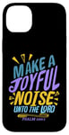 iPhone 14 Plus Make a Joyful Noise Unto The LORD Psalm 100:1 King James KJV Case