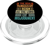 In The Realm Of Picking I Reign As The Lord Of Misjudgment PopSockets PopGrip for MagSafe