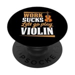 Work Sucks Let's Go Play Violon PopSockets PopGrip Adhésif