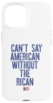 Coque pour iPhone 15 Je ne peux pas dire américain sans le rican drôle Puerto Rico Meme