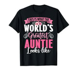 This Is What The World’s Greatest Auntie Looks Like Floral T-Shirt