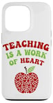 Coque pour iPhone 13 Pro Éducation Apple Teacher Teaching Is A Work Of Heart